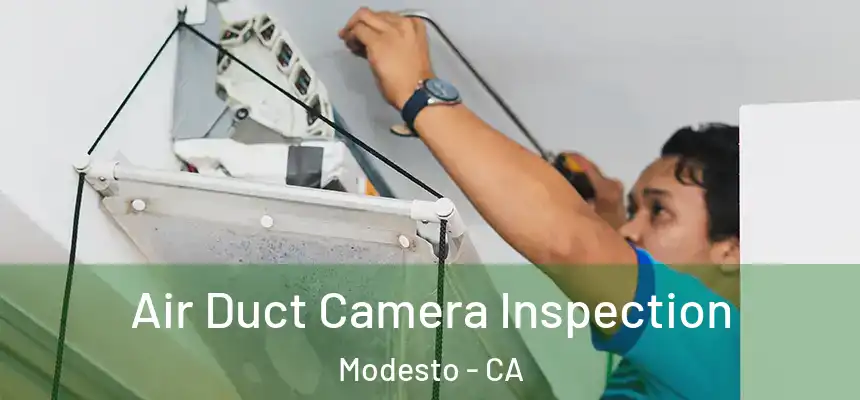 Air Duct Camera Inspection Modesto - CA