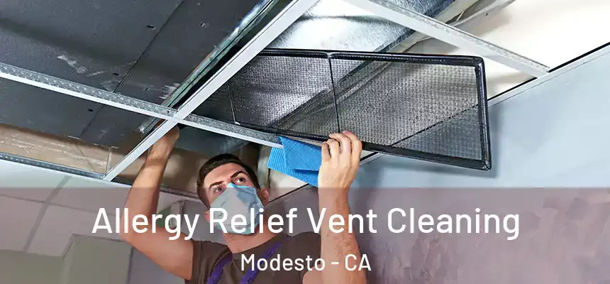 Allergy Relief Vent Cleaning Modesto - CA