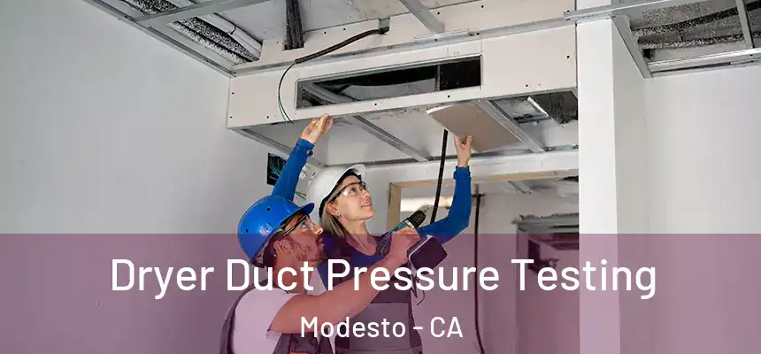 Dryer Duct Pressure Testing Modesto - CA