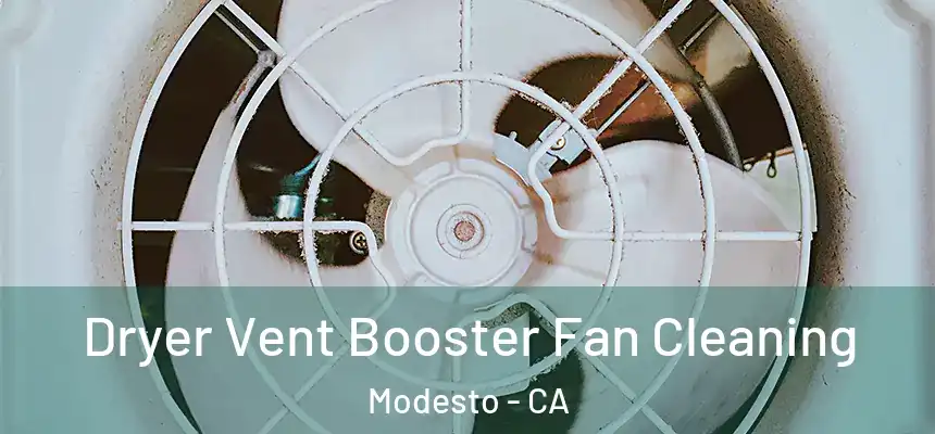 Dryer Vent Booster Fan Cleaning Modesto - CA