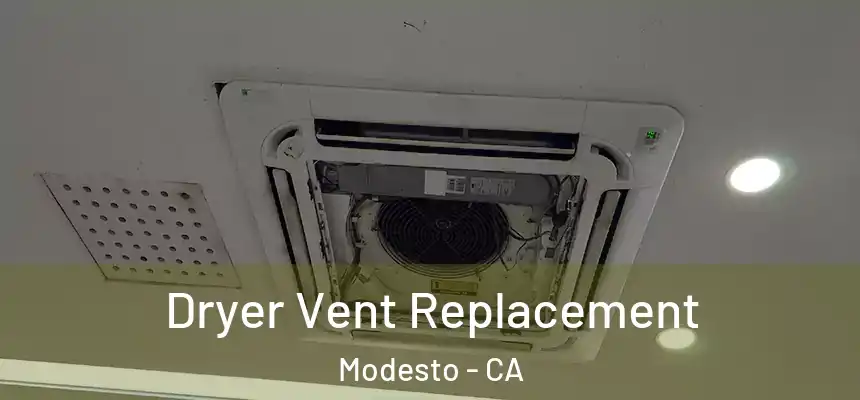 Dryer Vent Replacement Modesto - CA