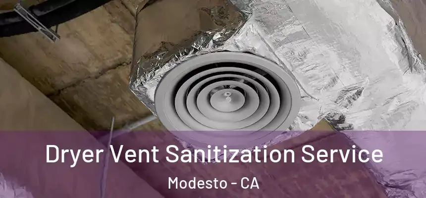 Dryer Vent Sanitization Service Modesto - CA