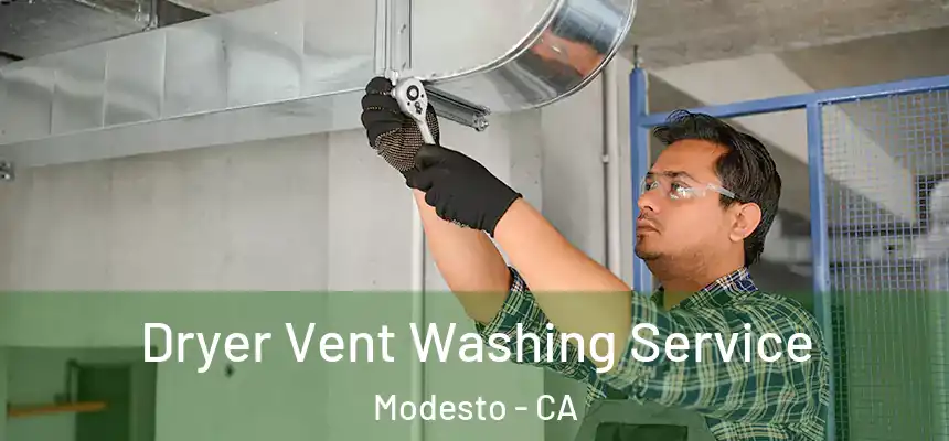 Dryer Vent Washing Service Modesto - CA