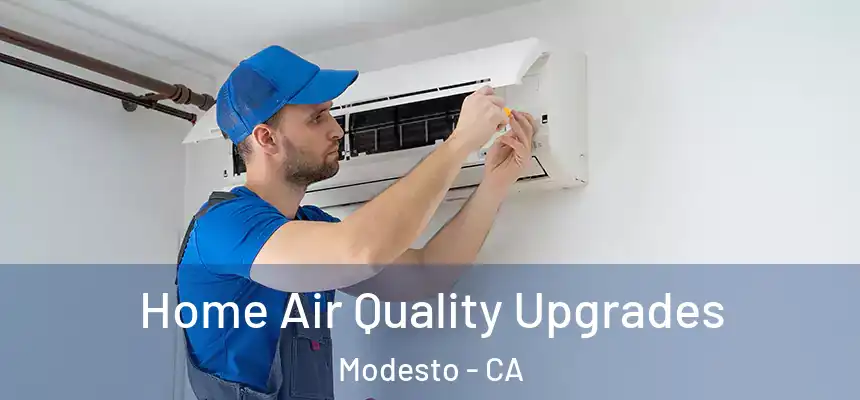 Home Air Quality Upgrades Modesto - CA
