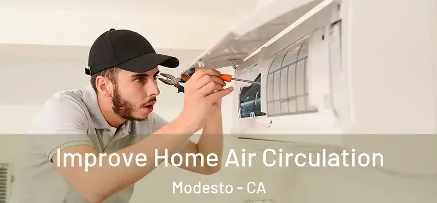 Improve Home Air Circulation Modesto - CA