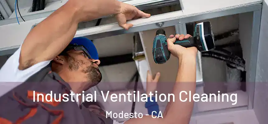 Industrial Ventilation Cleaning Modesto - CA