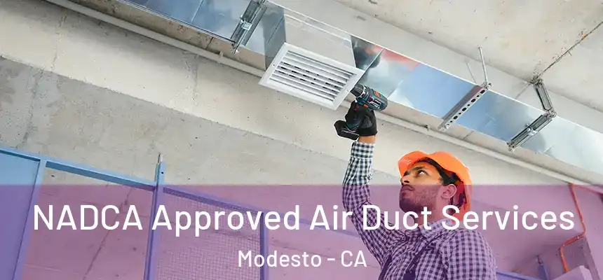  NADCA Approved Air Duct Services Modesto - CA