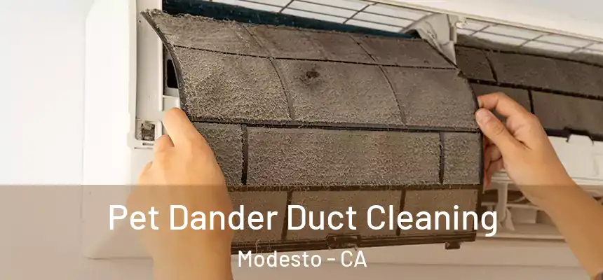  Pet Dander Duct Cleaning Modesto - CA