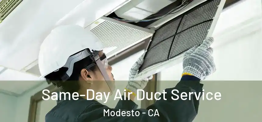 Same-Day Air Duct Service Modesto - CA