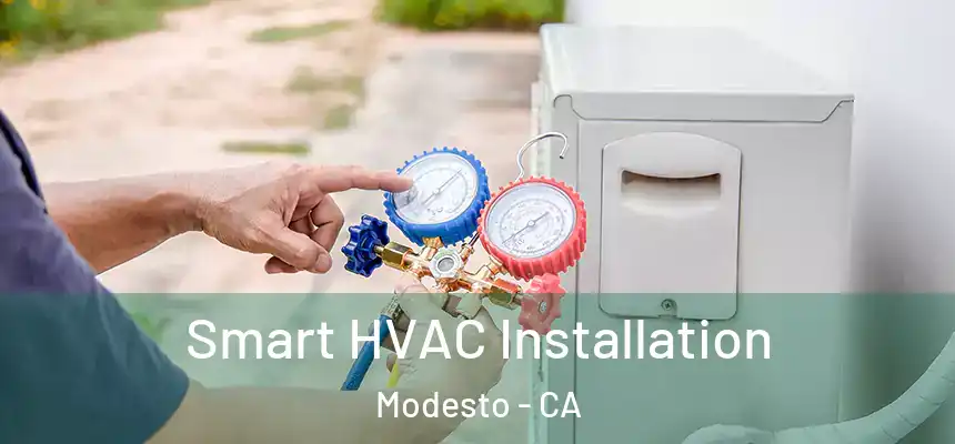 Smart HVAC Installation Modesto - CA