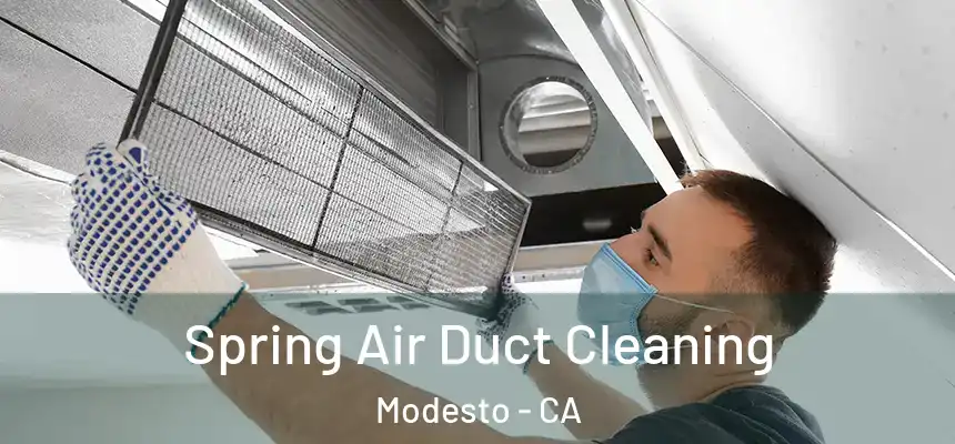 Spring Air Duct Cleaning Modesto - CA